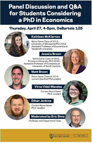 Panel Discussion and Q&A for Students Considering a PhD in Economics. Thursday, April 27 from 4-5 PM in 125 DeBartolo Hall.